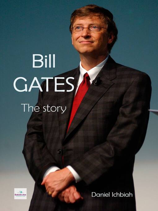 Title details for Bill Gates--The Story by Daniel Ichbiah - Available